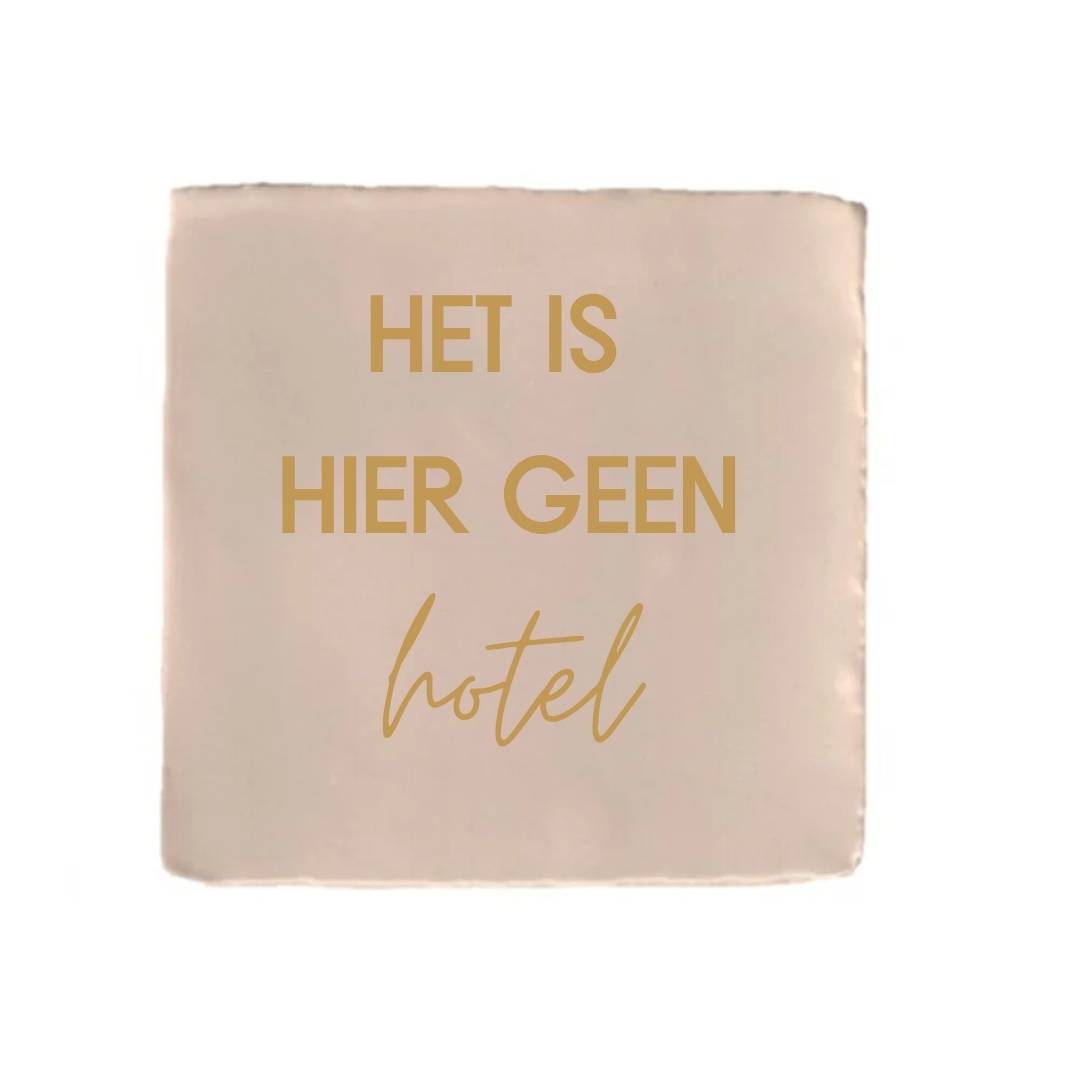Tegeltje - Het is hier geen hotel - diverse kleuren